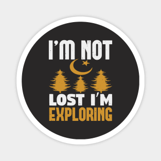 I'm Not Lost I'm Exploring Magnet